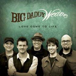 Big Daddy Weave: Love Come to Life, Preview
